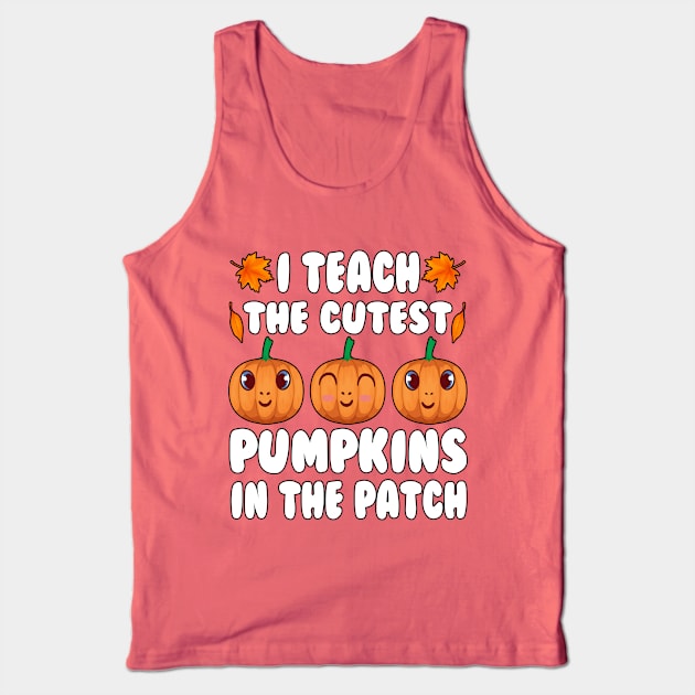 i teach the cutest pumpkins in the patch Teacher Halloween present Tank Top by T-shirt verkaufen